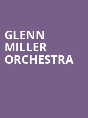 Glenn Miller Orchestra, The Katharine Hepburn Cultural Arts Center, New Haven