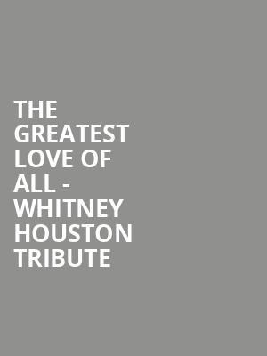 The Greatest Love of All Whitney Houston Tribute, Shubert Theater, New Haven