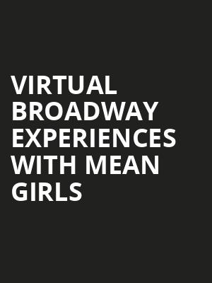 Virtual Broadway Experiences with MEAN GIRLS, Virtual Experiences for New Haven, New Haven