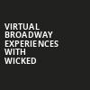 Virtual Broadway Experiences with WICKED, Virtual Experiences for New Haven, New Haven